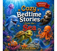 Cozy Bedtime Stories from the Sea: 5 Cozy Ocean Adventures About Kindness, Friendship, and Helping Others