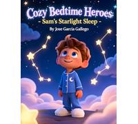 Cozy Bedtime Story: Sam's Starlight Sleep: A Magical Tale About Friendship and Sweet Dreams for Kids Ages 3-5 | Bedtime Routine, Sleepover Adventures, Preschool Books