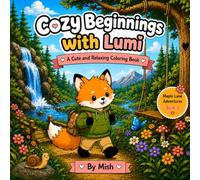 Cozy Beginnings with Lumi: A Cute and Relaxing Coloring Book for Adults & Teens Featuring Cozy Woodland Adventures, Forest Friends & Peaceful Nature Scenes (Lumi's Cozy World)