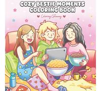 Cozy Bestie Moments: A Cute & Girly Coloring Book for Teens and Adults with Friendship, Self-Care, Cozy Vibes and Relaxing Bestie Moments
