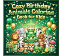 Cozy Birthday Animals Coloring Book for Kids: Cute Birthday Animal Coloring Pages with Big Bold Lines for Ages 3-8: 40 Fun & Easy Animal Birthday ... Gifts, Cupcakes, and Simple Coloring Pages
