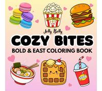 Cozy Bites: Coloring Book for Adults & Kids Featuring Cute Foods, Drinks, Desserts & Sweet Treats | Bold & Easy Large Print Designs with Simple, Big ... & Creative Fun. Ideal Gift For Any Ocassion.