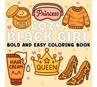 Cozy Black Girl bold and easy coloring book: Cozy girl moments and self-care scenes from a Black woman’s world-perfect for adults and teens