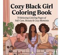 Cozy Black Girl Coloring Book: 70 Relaxing Coloring Pages of Self-Care, Beauty & Cozy Everyday Moments