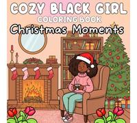 Cozy Black Girl Coloring Book Christmas Moments: Cozy Holiday Self-Care & Beauty Coloring Pages with Festive Hairstyles, Winter Moments, and Relaxing Christmas Vibes for Adults and Teens