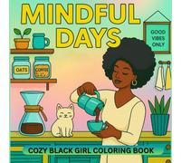 Cozy Black Girl Coloring Book Mindful Days: 35+ Relaxing Designs of African American Women with Natural Hair and Self-Care Moments - A Brown Girls Collection for Teens and Adults with Hygge Vibes