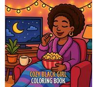 Cozy Black Girl Coloring Book: Relaxing Self-Care Coloring Pages for Women and Teens | Cozy Moments, Mindfulness, and Everyday Joy (A Day in My Life - Cozy Black Girl Coloring Book Series)