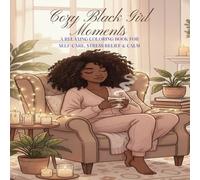 Cozy Black Girl Moments: A Relaxing Coloring Book for Self-Care, Stress Relief & Calm