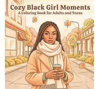 Cozy Black Girl Moments Coloring Book: Cute and Relaxing Pages for Adults and Teens Featuring Natural Hair, Self-Care, Fashion, and Everyday Joy