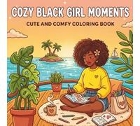 Cozy Black Girl Moments: Cute and Comfy Bold and Easy Self-Care Coloring Book for Adults and Teens - 43 Original Scenes of Black Girl Joy, Natural Hair, and Everyday Magic