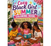 Cozy Black Girl Summer Coloring Book: Relaxing Lifestyle Scenes, Friendship and Self Love for Adults and Teens