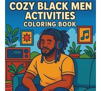 Cozy Black Men Activities Coloring Book: A Bold and Easy Coloring Book of Everyday Moments Celebrating Strength, Relaxation, and Joy
