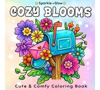 Cozy Blooms: Flower Coloring Book for Women with Cozy Florals, Cute Whimsical Designs, and Beautiful Blooms for Relaxation and Stress Relief