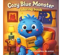 Cozy Blue Monster Coloring Book: 103 Pages of Relaxing Fun - 51 Coloring Pages for Kids and Adults | Cute & Cozy Scenes to Color and Unwind