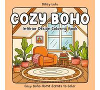 Cozy Boho - Interior Design Coloring Book for Kids & Adults: Bold & Easy Coloring Pages with Cozy Boho Living Rooms, Plant-Filled Interiors, Cute ... Decor & Relaxing Boho Rooms for Stress Relief
