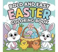 Cozy Bold and Easy Easter Coloring Book: 50 Fun Illustrations of Bunnies, and Eggs Easter Coloring Book for a Fun, Relaxing,Coloring Experience for Kids