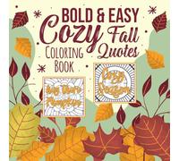 Cozy Bold & Easy Fall Quotes Coloring Book: Relaxing Autumn Quotes Coloring Pages with Bold Outlines for Teens & Adults | Stress Relief & Seasonal Mindfulness