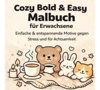 Cozy Bold & Easy Malbuch für Erwachsene: Einfache Ausmalbilder mit dicken Linien für Entspannung, Stressabbau und kreative Auszeit - Perfekt für Anfänger & Fortgeschrittene