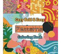 Cozy Bold & Easy Patterns Coloring Book: For Adults and Teens, Super Cute Designs of Cozy, Hygge Spaces for Relaxation
