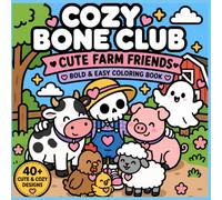Cozy Bone Club: Cute Farm Friends - Bold & Easy Coloring Book for Kids & Adults: 40+ Easy-to-Color Farm Scenes with Cute Skeletons & Friendly Ghosts