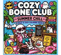 Cozy Bone Club: Summer Chill - Bold & Easy & Easy Spooky Coloring Book for Kids & Adults: 40+ Cute and Easy Coloring Pages for Relaxing Moments & Creative Fun
