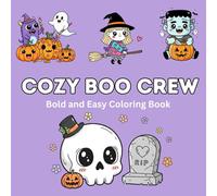 Cozy Boo Crew: A Cute Bold and Easy Halloween Coloring Book for Kids and Adults with Friendly Monsters, Trick-Or-Treat Fun, and Spooky Scenes (Cozy Halloween Collection)