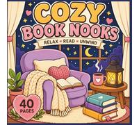 Cozy Book Nooks: A Relaxing Coloring Book of Reading Spaces, Hygge Scenes & Cozy Escapes: 40 Bold & Easy Coloring Pages for All Ages - Perfect for Stress Relief, Relaxation & Book Lovers