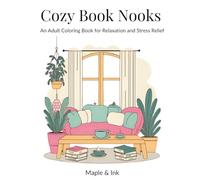 Cozy Book Nooks: An Adult Coloring Book for Relaxation and Stress Relief