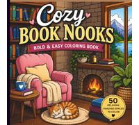 Cozy Book Nooks Bold & Easy Coloring Book: 50 Relaxing Reading Spaces to Color • Cozy Libraries, Window Seats, Garden Retreats, Cabins & Peaceful Book ... with Thick Lines for Adults, Teens & Seniors