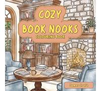 Cozy Book Nooks: Colouring Book: Featuring Cozy Libraries, Reading Spaces, and Book-Themed Scenes