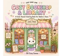 Cozy Bookshop & Library: A Cute Kawaii Bookshop and Library Coloring Book for Adults and Teens with 50 Bold and Easy Cozy Scenes of Book Shops, ... Relaxation and Stress Relief (Cozy Shop Lane)