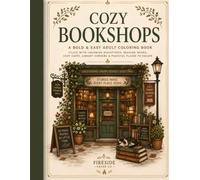 Cozy Bookshops: A Bold & Easy Adult Coloring Book Filled with Charming Bookstores, Reading Nooks, Cozy Cafés, Library Corners & Peaceful Places to Escape (The Cozy Collection by Fireside Paper Co.)