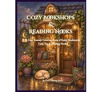 Cozy Bookshops & Reading Nooks: A Relaxing Fantasy Coloring Book of Rainy Bookstores, Cats, Tea, and Magical Library Corners
