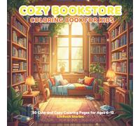 Cozy Bookstore Coloring Book for Kids: 50 Cute and Cozy Coloring Pages for Ages 6-12