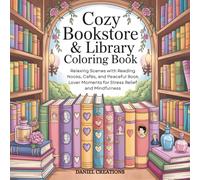 Cozy Bookstore & Library Coloring Book: Relaxing Scenes with Reading Nooks, Cafés, and Peaceful Book Lover Moments for Stress Relief and Mindfulness