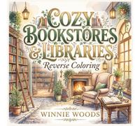 COZY BOOKSTORES & LIBRARIES: (Reverse Coloring Book) 40 Dreamy Watercolor Scenes to Draw, Relax, and Spark Your Imagination (COZY ESCAPES)