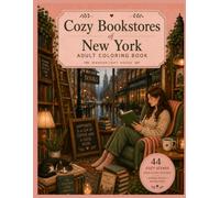 Cozy Bookstores of New York: An Adult Coloring Book of Charming Bookshops, Reading Nooks, and Cozy City Scenes