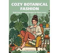 Cozy Botanical Fashion: Bold Lines & Simple Designs for Plant Lovers: 50 Easy, Cute, and Relaxing Coloring Pages for Women and Teens