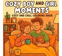 Cozy Boy and Girl Moments coloring book: 40 Relaxing Pages of Couple Moments, Girl Time, and Cozy Date Scenes