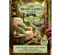 Cozy Brain Games for Adults Book 3: Spring Garden Retreat: Large Print Word Search, Sudoku, Mazes, Riddles & Brain Games for Adults Who Love Relaxing Evenings