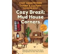 Cozy Brazil - Mud House Corners: Bold & Easy Brazilian Sertão Interiors Coloring Book for All Ages - Cozy Countryside Charm & Culture (The Brazil That ... Know: A Journey Through Culture and Color)