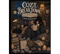 Cozy Breakdown: Cozy Moments for the Chronically Overworked Soul (Midnight Edition: Cozy & Dark Adult Coloring Books)