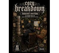 Cozy Breakdown: Domestic Overtime: Coloring Pages for Stressed Remote Workers, Overworked Freelancers, and Home Office Survivors (Midnight Edition: Cozy & Dark Adult Coloring Books)