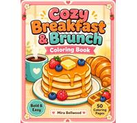 Cozy Breakfast & Brunch Coloring Book: Bold and Easy Cute Food, Coffee, Pancakes, Waffles, Pastries and Simple Big Coloring Pages for Adults, Teens and Kids
