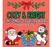 Cozy & Bright Christmas Coloring Book: For Adults and Teens Featuring Simple and Easy Designs