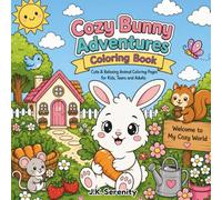 Cozy Bunny Adventures Coloring Book: Cute & Relaxing Animal Coloring Pages for Kids, Teens & Adults