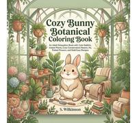 Cozy Bunny Botanical Coloring Book: An Adult Relaxation Book with Cute Rabbits, Indoor Plants, Cozy Conservatory Rooms, Potted Flowers, and Bold Easy Designs