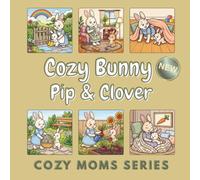 Cozy Bunny Mom: Pip & Clover: A Bold & Easy Coloring Book of 50 Cozy Bunny Family Moments for the Whole Family to Enjoy Together (Cozy Moms Series)