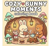 Cozy Bunny Moments Coloring Book: Bold and Easy Coloring Book for Adults and Kids, Simple Hand-Drawn Illustrations of Cute Bunnies and Forest Friends in Cozy Settings for Stress Relief and Relaxation