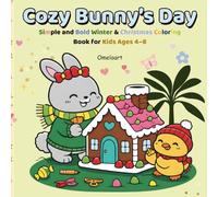 Cozy Bunny’s Day: Simple and Bold Winter & Christmas Coloring Book for Kids Ages 4-8